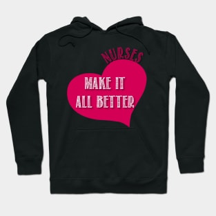 Nurses make it better Hoodie